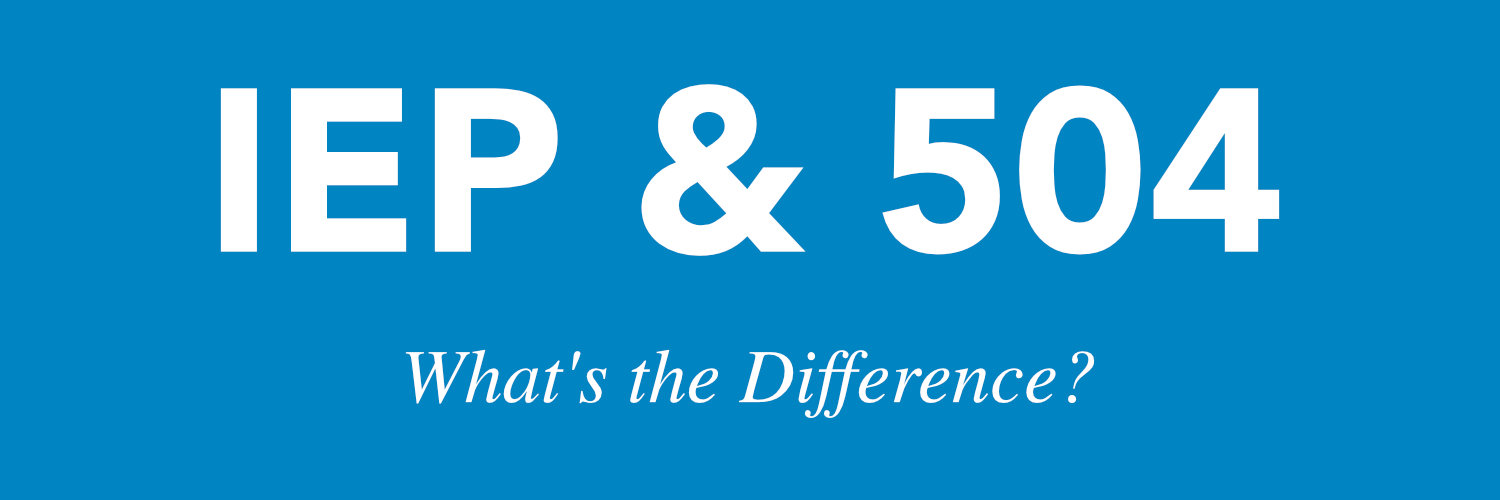 What is an IEP and What is a 504?