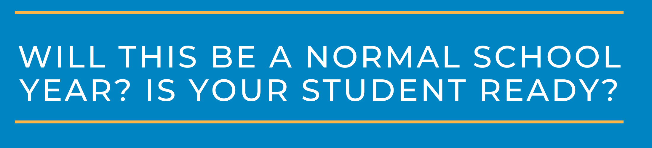 Will This Be a Normal School Year? Is Your Student Ready?