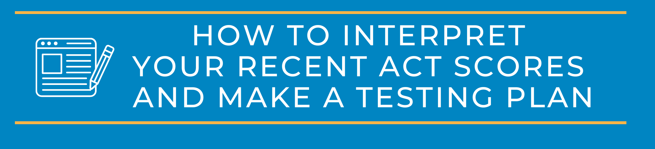 How to Interpret Your Recent ACT Scores and Make a Testing Plan