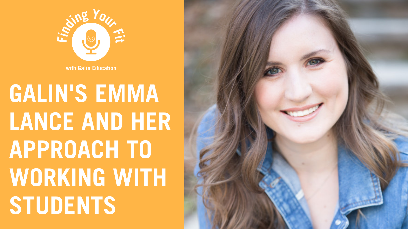 Finding Your Fit: Galin’s Emma Lance and Her Approach to Working with Students